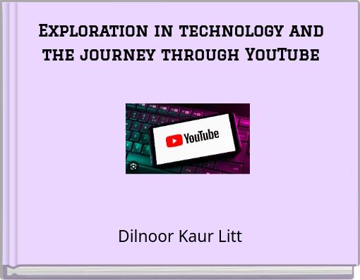 Exploration in technology and the journey through YouTube