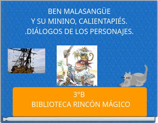 BEN MALASANG&Uuml;E Y SU MININO, CALIENTAPI&Eacute;S. .DI&Aacute;LOGOS DE LOS PERSONAJES.