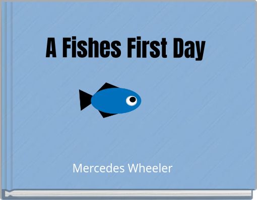 A Fishes First Day