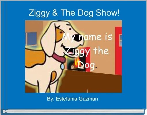 Ziggy & The Dog Show!