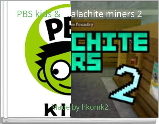 PBS kids & Malachite miners 2