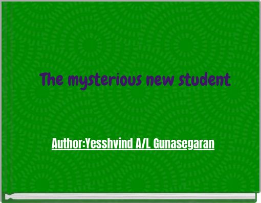 The mysterious new student