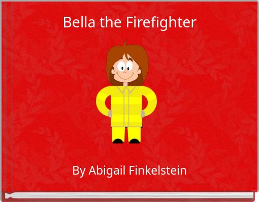 Bella the Firefighter