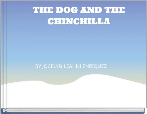 THE DOG AND THE CHINCHILLA