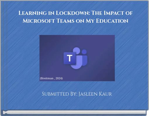 Learning in Lockdown: The Impact of Microsoft Teams on My Education