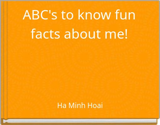 ABC's to know fun facts about me!