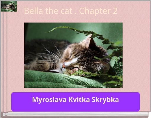 Bella the cat . Chapter 2