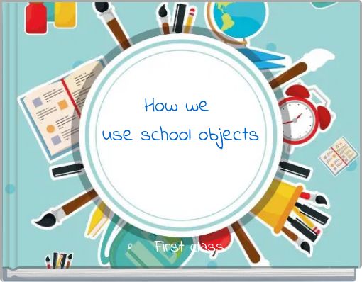 How we use school objects
