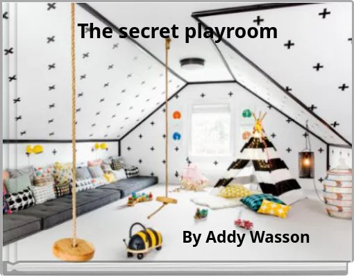 The secret playroom