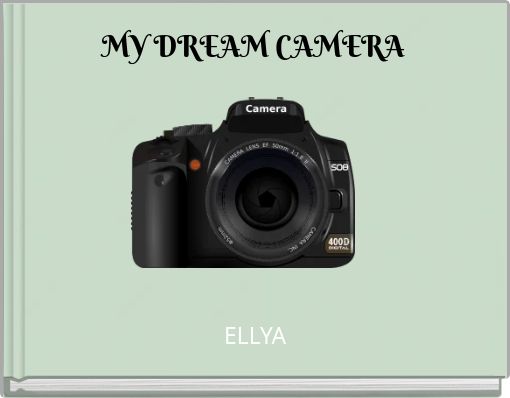 MY DREAM CAMERA