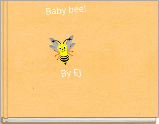 Baby bee! By EJ
