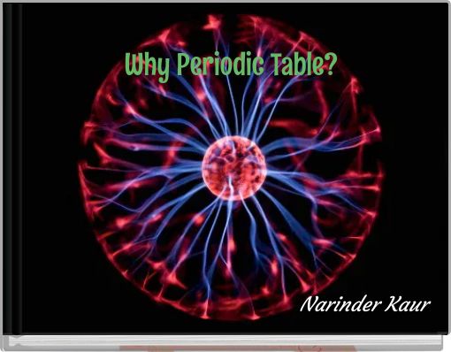 Why Periodic Table?