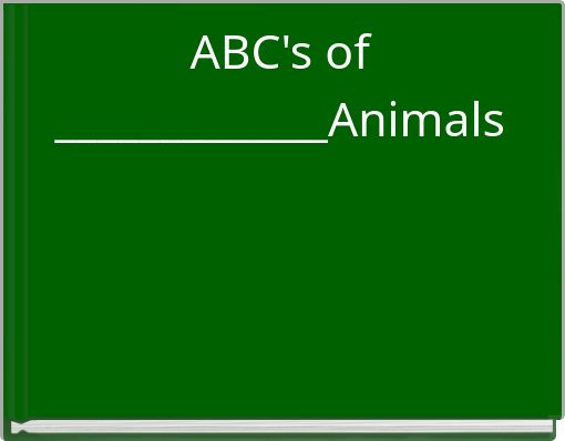 ABC's of _____________Animals