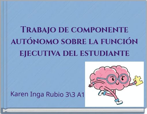 Trabajo de componente autónomo sobre la función ejecutiva del estudiante