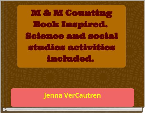 M & M Counting Book Inspired. Science and social studies activities included.