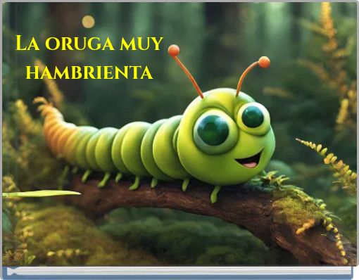La oruga muy hambrienta