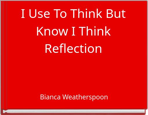 I Use To Think But Know I Think Reflection