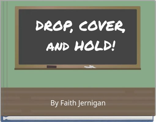 DROP, COVER, and HOLD!