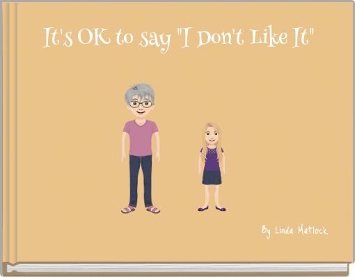 It's OK to say "I Don't Like It"