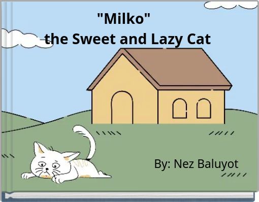 "Milko" the Sweet and Lazy Cat