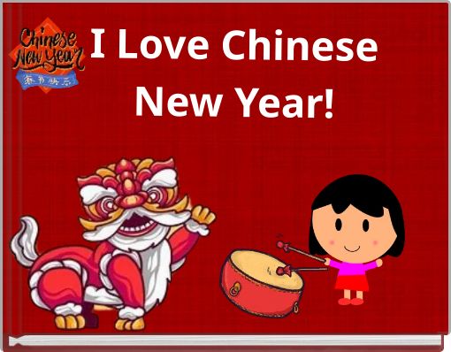 I Love Chinese New Year!