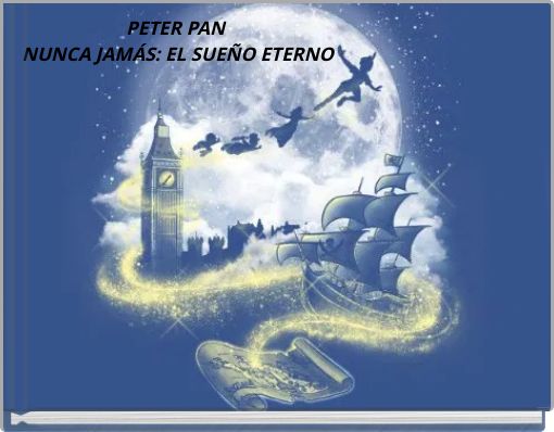 PETER PAN NUNCA JAM&Aacute;S: EL SUE&Ntilde;O ETERNO