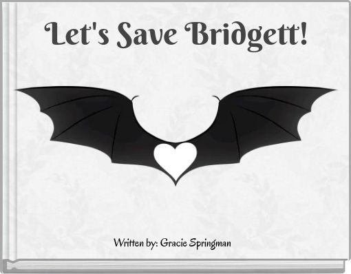 Let's Save Bridgett!