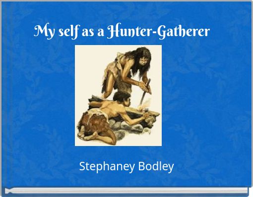 My self as a Hunter-Gatherer