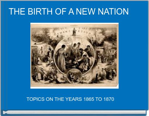 THE BIRTH OF A NEW NATION 
