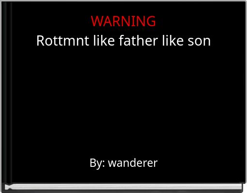 Book Cover for: WARNING Rottmnt like father like son