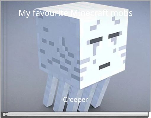 My favourite Minecraft mobs