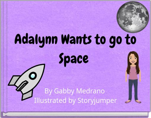 Adalynn Wants to go to Space