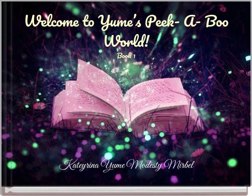 Welcome to Yume’s Peek- A- Boo World! Book 1