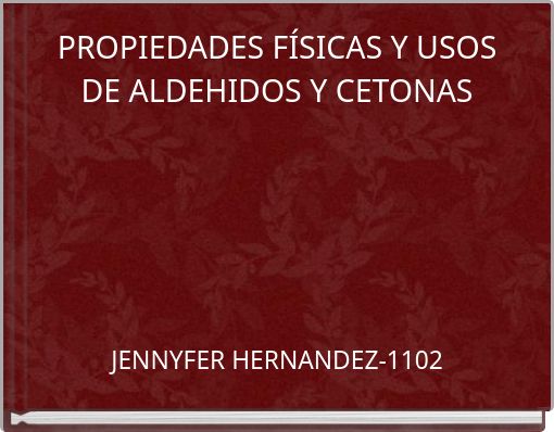 PROPIEDADES F&Iacute;SICAS Y USOS DE ALDEHIDOS Y CETONAS