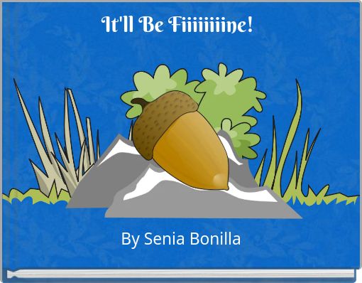 It'll Be Fiiiiiiiine!