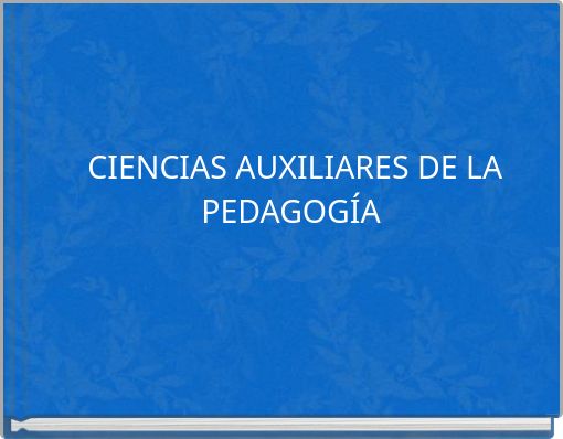 CIENCIAS AUXILIARES DE LA PEDAGOGÍA