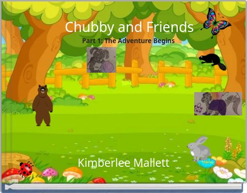 Chubby and Friends Part 1: The Adventure Begins