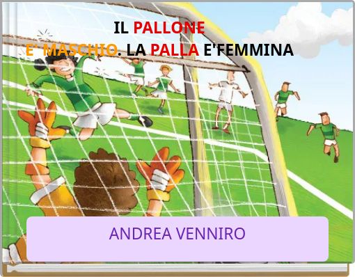 IL PALLONE E' MASCHIO. LA PALLA E'FEMMINA
