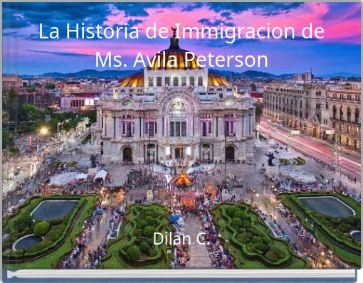 La Historia de Immigracion de Ms. Avila Peterson