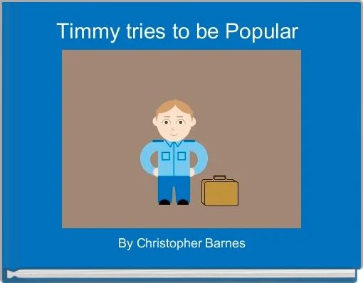 Front cover of 'Timmy tries to be Popular ' 