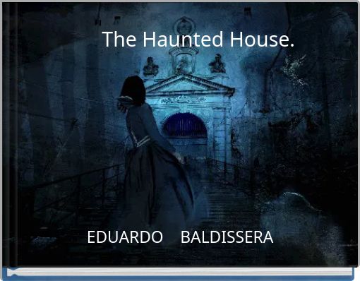 The Haunted House.