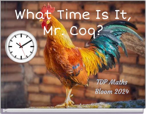 What Time Is It, Mr. Coq?