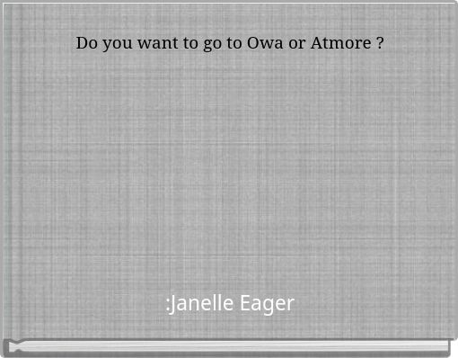 Front cover of 'Do you want to go to Owa or Atmore ?' 