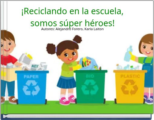 ¡Reciclando en la escuela, somos súper héroes!