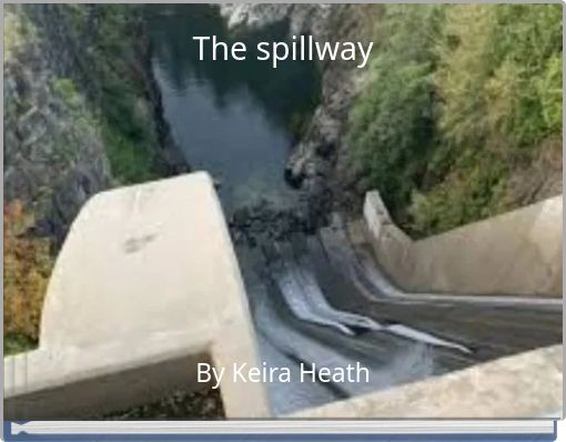 The spillway