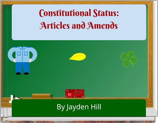Constitutional Status: Articles and Amends