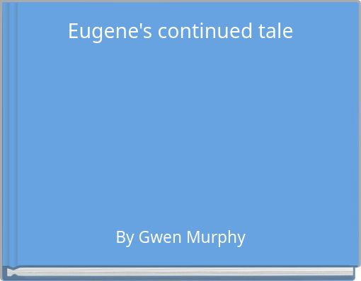 Eugene's continued tale