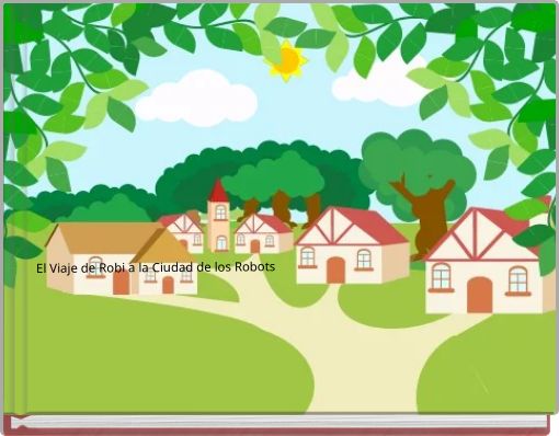 El Viaje de Robi a la Ciudad de los Robots