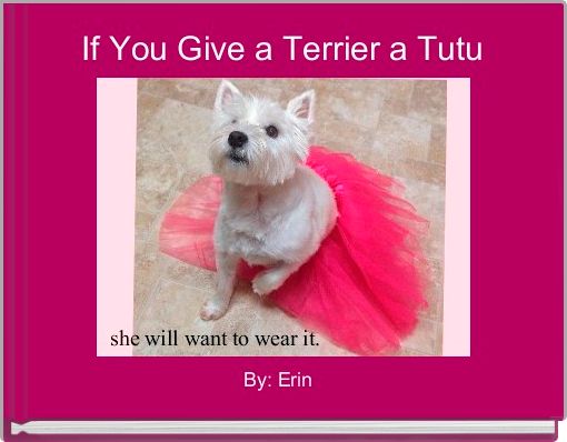 Book Cover for: If You Give a Terrier a Tutu 