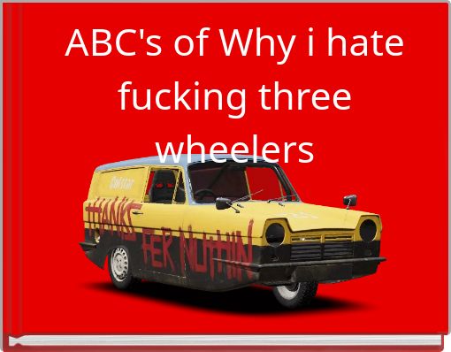 Book Cover for: ABC's of Why i hate fucking three wheelers